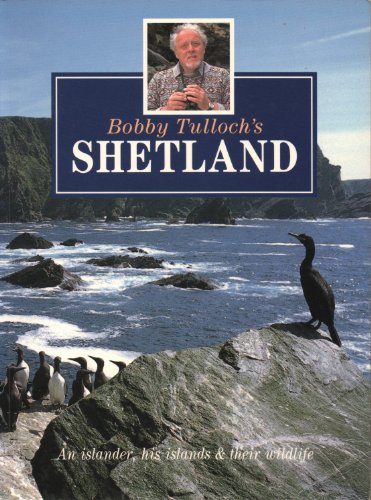 Imagen de archivo de Bobby Tulloch's Shetland: An Islander, His Islands & Their Wildlife a la venta por WeBuyBooks