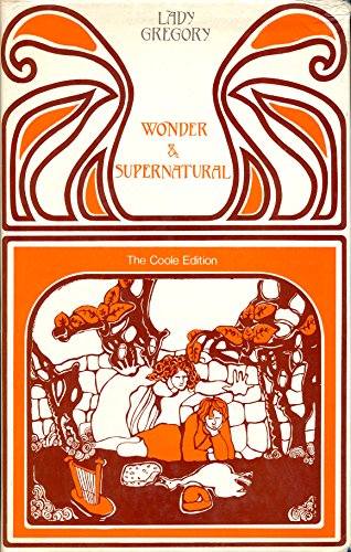 Stock image for The Wonder and the Supernatural Plays of Lady Gregory, Being the Third Volume of The Collected Plays (Coole Edition) for sale by The Bookstore