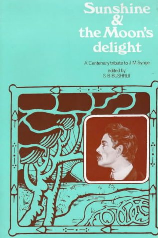 Beispielbild fr Sunshine and the Moon's Delight: A Centenary Tribute to John Millington Synge 1871 - 1909 zum Verkauf von Hudson River Book Shoppe