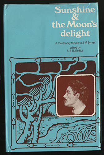 Stock image for Sunshine and the Moon's Delight: A Centenary Tribute to J.M. Synge for sale by HPB-Emerald