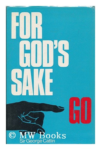 Stock image for For God's Sake, Go! : An Autobiography for sale by Better World Books Ltd