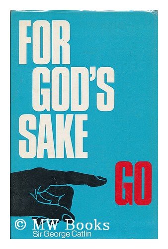 9780900675584: For God's sake, go!: An autobiography