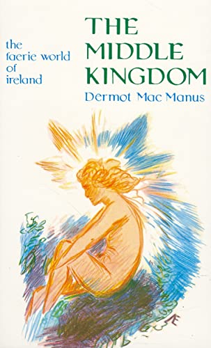 Beispielbild fr The Middle Kingdom: The Faerie World of Ireland zum Verkauf von Books From California