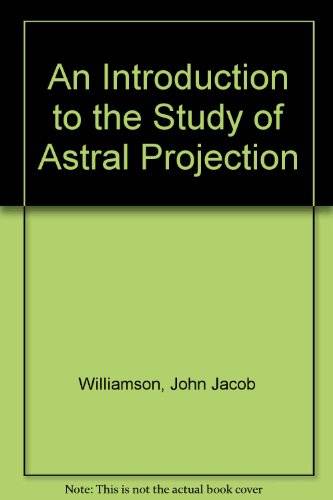 An Introduction to the Study of Astral Projection (9780900684258) by Williamson, John Jacob