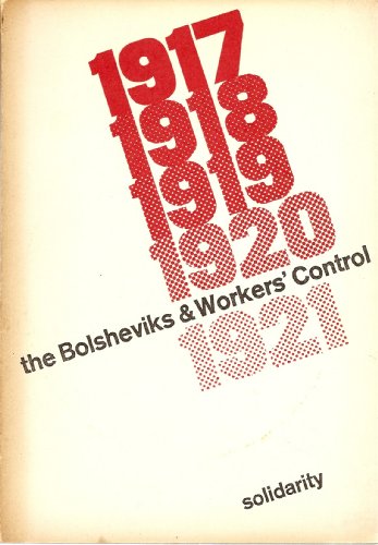 Bolsheviks and Workers' Control, 1917-21 (9780900688072) by Maurice Brinton