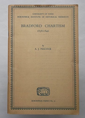 9780900701030: Bradford Chartism, 1838-1840, (Borthwick papers)