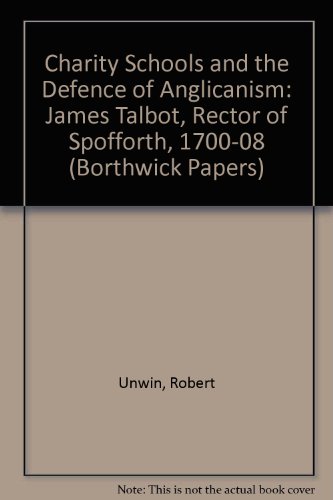 9780900701597: Charity Schools and the Defence of Anglicanism: James Talbot, Rector of Spofforth, 1700-08 (Borthwick Papers)