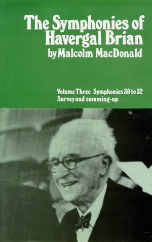 Beispielbild fr The Symphonies of Havergal Brian. Volume Three: Symphonies 30-32, Survey and Summing-up. zum Verkauf von Travis & Emery Music Bookshop ABA