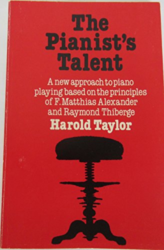 9780900707742: Pianist's Talent: A New Approach to Piano Playing Based on the Principles of F.Matthias Alexander and Raymond Thiberge