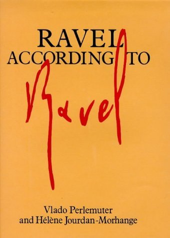 Imagen de archivo de Ravel According to Ravel a la venta por ThriftBooks-Dallas