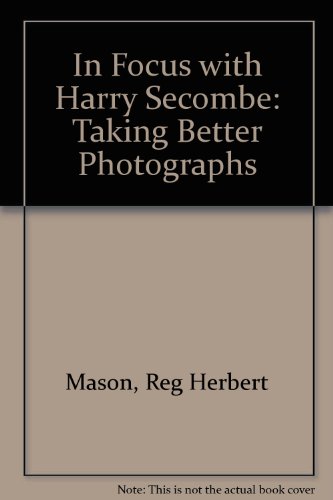 Imagen de archivo de In Focus with Harry Secombe: Taking Better Photographs a la venta por Harry Righton