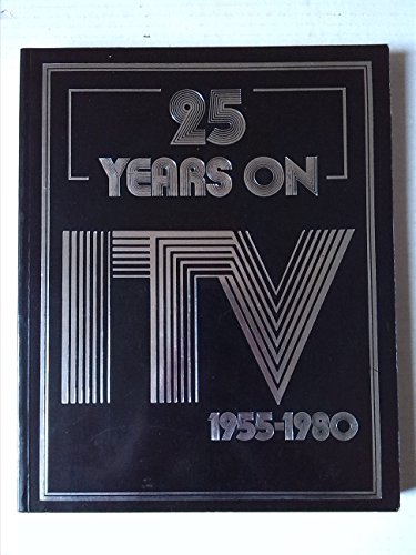 Beispielbild fr 25 Years on Independent Television, 1955-80 zum Verkauf von WorldofBooks