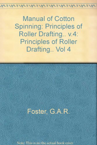 Stock image for Manual of Cotton Spinning: Principles of Roller Drafting. Vol 4 for sale by Zubal-Books, Since 1961