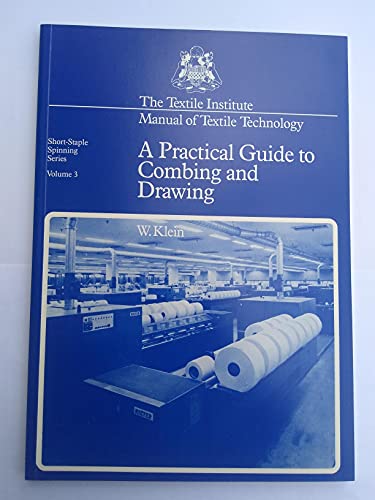 Stock image for A Practical Guide to Combing and Drawing. Short-Staple Spinning Series Volume 3. for sale by Plurabelle Books Ltd