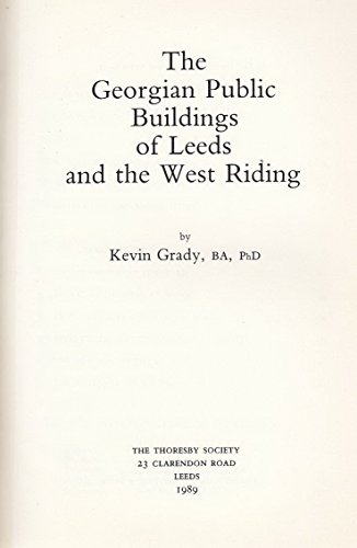 Imagen de archivo de The Georgian Public Buildings of Leeds and the West Riding a la venta por Yarra Cottage Books