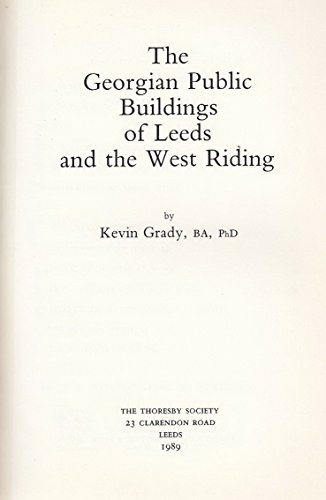 Stock image for The Georgian Public Buildings of Leeds and the West Riding for sale by Yarra Cottage Books