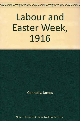 Labour and Easter Week, 1916 (9780900742057) by James Connolly