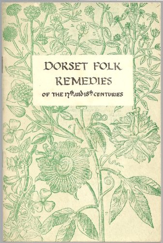 Dorset folk remedies of the 17th and 18th centuries; (9780900749544) by Stevens-Cox, James