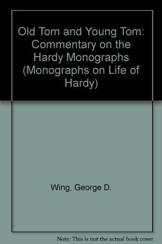 Imagen de archivo de Old Tom and Young Tom. A Commentary on the Monographs. Monographs on the Life, Times and Works of Thomas Hardy No. 72 a la venta por Zubal-Books, Since 1961