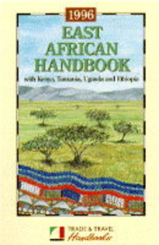 Imagen de archivo de East African Handbook 1996: Including Kenya, Tanzania and Zanzibar, Uganda and Ethiopia (Trade & Travel Handbooks) a la venta por AwesomeBooks