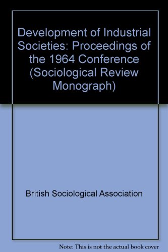 Development of Industrial Societies: Proceedings of the 1964 Conference (Sociological Review Monograph) (9780900770302) by Paul Halmos