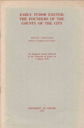 Stock image for Early Tudor Exeter: The Founders of the County of the City (Inaugural lectures / University of Exeter) for sale by MB Books