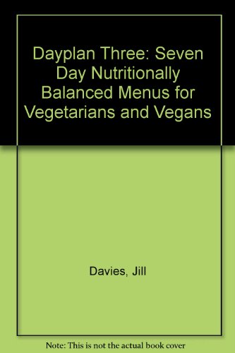 Dayplan Three: Seven Day Nutritionally Balanced Menus for Vegetarians and Vegans (9780900774324) by Jill Davies