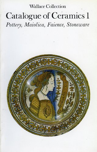 Wallace Collection Catalogue of Ceramics I: Pottery, Maiolica, Faience, Stoneware (9780900785061) by Norman, A. V. B.