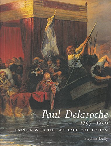 Paul Delaroche 1797-1856 (Wallace Collection) (9780900785627) by Delaroche, Paul; Duffy, Stephen
