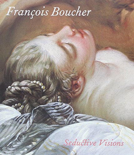 Imagen de archivo de Francois Boucher: Seductive Visions a la venta por Books for Amnesty Bristol