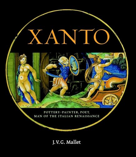 Xanto Pottery Painter Poet Man Of The Italian Renaissance By Mallet J V G New Softcover With Big Flaps 07 Penobscot Books
