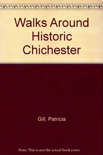 Walks around historic Chichester (9780900801464) by Gill, Patricia