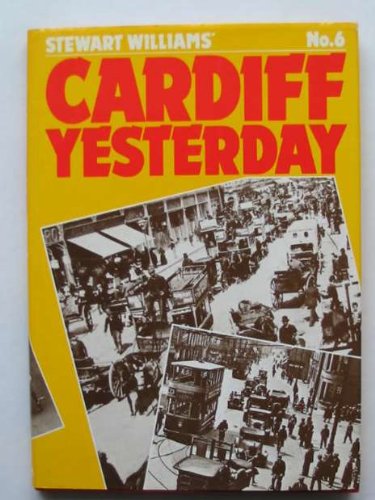 Stock image for Cardiff Yesterday No. 6 for sale by Reuseabook
