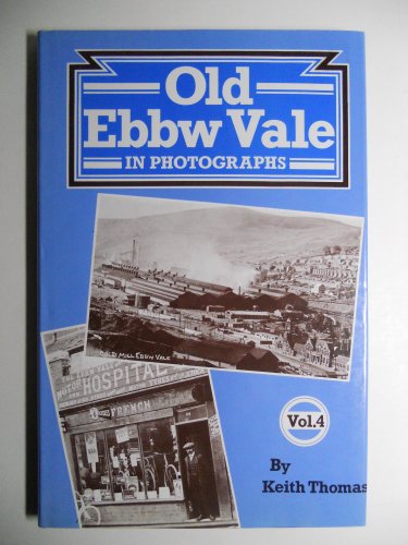Stock image for Old Ebbw Vale in Photographs: v. 4 for sale by Paul Hanson T/A Brecon Books