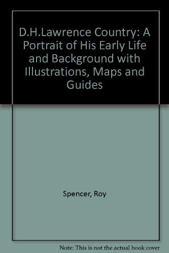 D. H. Lawrence Country: A Portrait of His Early Life and Background with Illustrations, Maps, and...