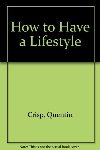 How to Have a Lifestyle (9780900821837) by Quentin Crisp