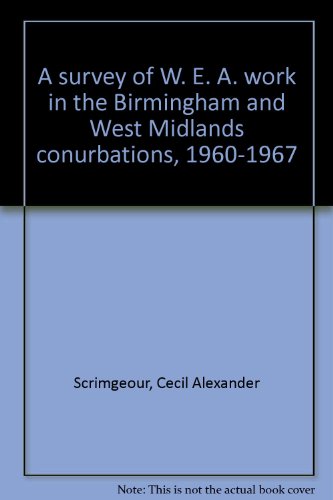 Workers' Educational Association: A Survey of WEA Work in the Birmingham and West Midlands Conurbations 1960-1967. (9780900823015) by Scrimgeour, Cecil: