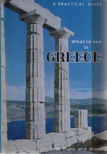 Beispielbild fr What to See in Greece: A Practical Guide zum Verkauf von A Squared Books (Don Dewhirst)