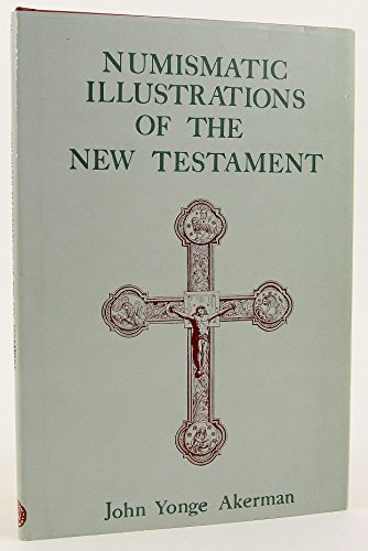 Beispielbild fr Numismatic Illustrations of the Narrative Portions of the New Testament zum Verkauf von GloryBe Books & Ephemera, LLC