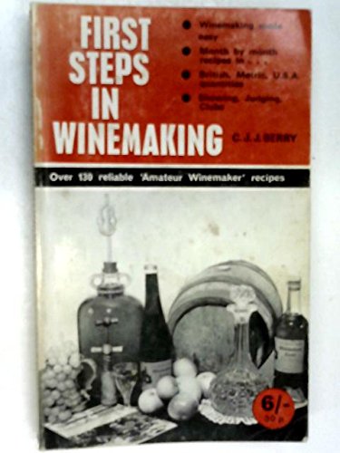 Beispielbild fr First Steps in Winemaking : A Complete Month by Month Guide to Winemaking (Including the Production of Cider, Perry and Mead) in Your Own Home with over 130 Tried and Tested Recipes zum Verkauf von Better World Books