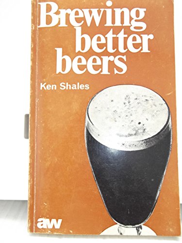 Stock image for Brewing Better Beers for sale by ThriftBooks-Dallas