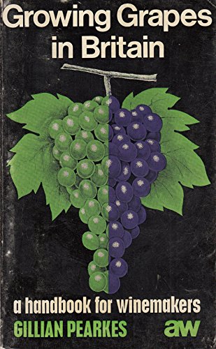 Stock image for Growing Grapes in Britain: Handbook for Winemakers for sale by THE OLD LIBRARY SHOP