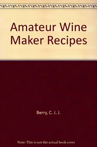 Imagen de archivo de Amateur Wine Maker Recipes a la venta por Wonder Book