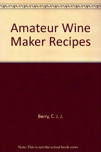 Stock image for Amateur Wine Maker Recipes for sale by ThriftBooks-Dallas