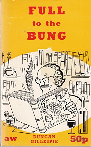 Beispielbild fr Full to the Bung! : A Bedside Book for Winemakers, Beermakers and Kofyars! zum Verkauf von Better World Books Ltd