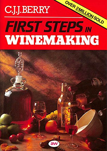 9780900841835: First Steps in Winemaking: A Complete Month-By-Month Guide to Winemaking (Including the Production of Cider, Perry and Mead) in Your Own Home, With over 150 Tried and Tested
