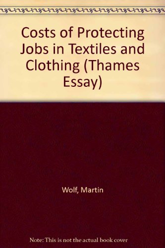 Costs of Protecting Jobs in Textiles and Clothing