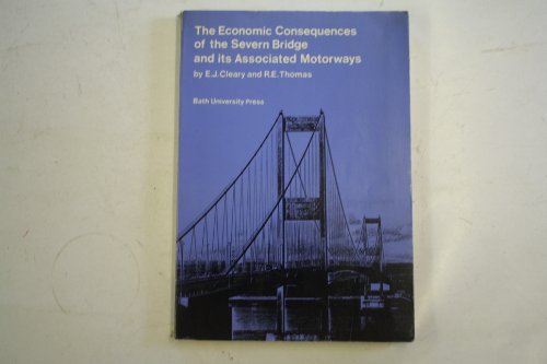 Stock image for The Economic Consequences of the Severn Bridge and Its Associated Motorways for sale by Better World Books: West