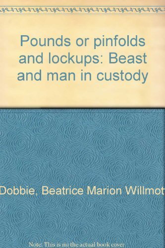 Beispielbild fr Pounds or Pinfolds and Lockups : Beast and Man in Custody zum Verkauf von Better World Books Ltd