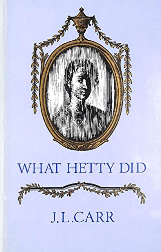 What Hetty Did: Life and Letters (9780900847912) by J L Carr